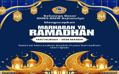KELUARGA BESAR SMK BMW REJOMULYO MENGUCAPKAN MARHABAN YA RAMADKAN SELAMAT MENUNAIKAN IBADAH PUASA 1447 H/ 2026 M